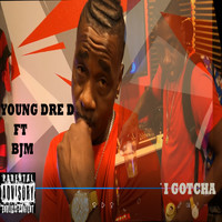 Young Dre D - I Gotcha (Explicit)