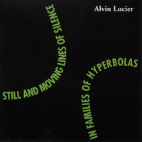 Alvin Lucier - Still and Moving Lines of Silence in Families of Hyperbolas