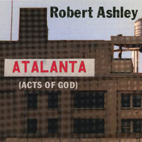 Robert Ashley - Atalanta (Acts Of God) Volume I