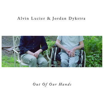 Alvin Lucier - Out Of Our Hands
