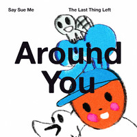 Say Sue Me - Around You