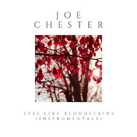Joe Chester - Eyes Like Bloodstains (Instrumentals)