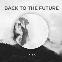 Kila - Back To The Future