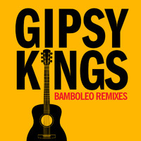 Gipsy Kings - Bamboleo (Remixes)