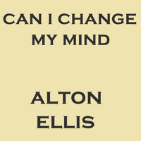 Alton Ellis - Can I Change My Mind
