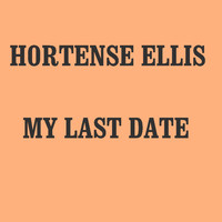 Hortense Ellis - My Last Date