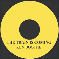 Ken Boothe - The Train is Coming