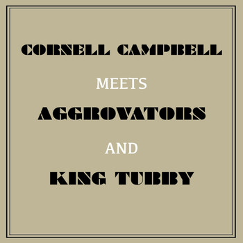 Cornell Campbell - Cornell Campbell Meets Aggrovators & King Tubby
