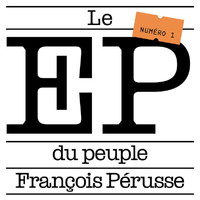 François Pérusse - Le EP du peuple (Numéro 1)