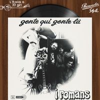 I Romans - L'italia a 33 Giri: Gente Qui Gente Là