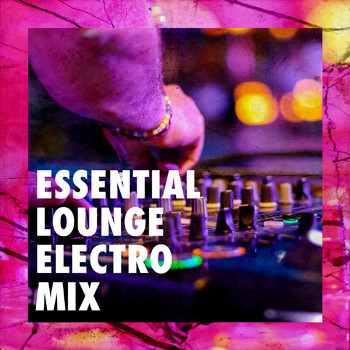 Die Lounge-Musik-Kollektive, Luxury Lounge Café, Luxury Lounge Cafe Allstars - Essential Lounge Electro Mix