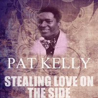 Pat Kelly - Stealing Love on the Side