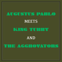 Augustus Pablo - Augustus Pablo Meets King Tubby & The Aggrovators