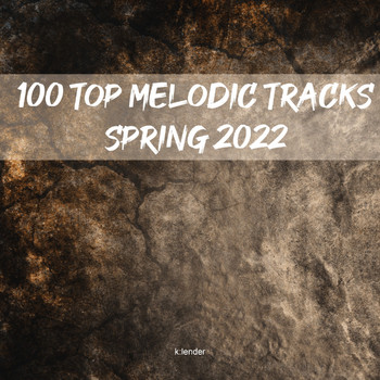 Various Artists - 100 Top Melodic Tracks Spring 2022