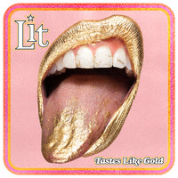 Lit - Tastes Like Gold (Explicit)