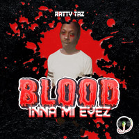 RATTY TAZ - Blood Inna Mi Eyez