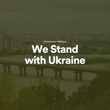 Christopher Williams - We Stand with Ukraine