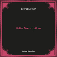 George Morgan - 1950's Transcriptions (Hq Remastered)