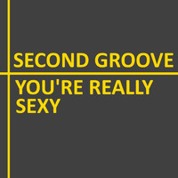 Second Groove - You're Really Sexy