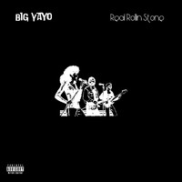 Big Yayo - Real Rollin Stone (Explicit)