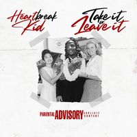 Heartbreak Kid - Take it or leave it (Explicit)