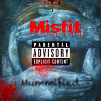 Misfit - Mummified (Explicit)
