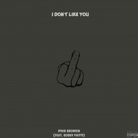 Ryan Bronson - I Don't Like You (Explicit)