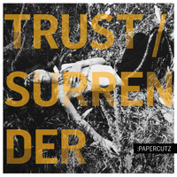 :Papercutz - Trust/Surrender EP