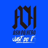 ASH DA HERO - Just do it
