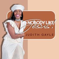 Judith Gayle - Nobody Like Jesus