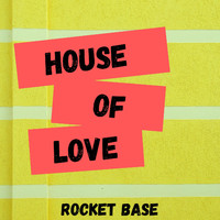 Rocket Base - House of Love