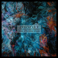 Zero Cult - Music of Invisible Islands