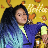 Bella - El Bullying No Existe