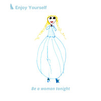 Enjoy Yourself - Be a Woman Tonight
