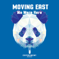 Moving East - We Were Here