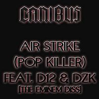 Canibus - Air Strike (Pop Killer) [feat. D12 & DZK] (Explicit)