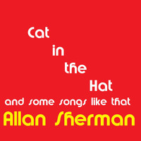Allan Sherman - Cat in the Hat and Some More Songs Like That