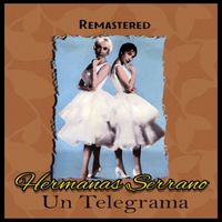 Hermanas Serrano - Un Telegrama (Remastered)