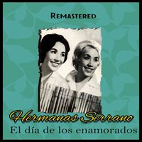 Hermanas Serrano - El Día de los Enamorados (Remastered)