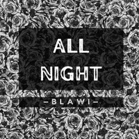 Blawi - All Night