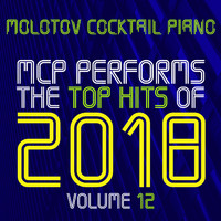 Molotov Cocktail Piano - MCP Top Hits of 2018, Vol. 12 (Instrumental)