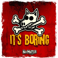 No Matter - It's Boring