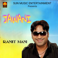 Ranjit Mani - Jawani