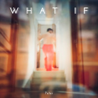Peter - What If