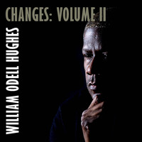William Odell Hughes - Changes: Vol.2