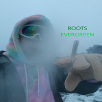Roots - #Evergreen