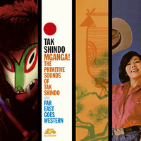 Tak Shindo - Mganga! The Primitive Sounds of Tak Shindo / Far East Goes Western