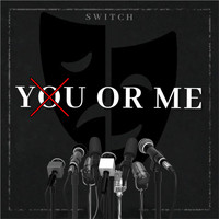 Switch - You or Me