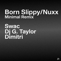 DJ G. Taylor - Born Slippy/Nuxx (Minimal Remix)