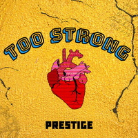 Prestige - TOO STRONG